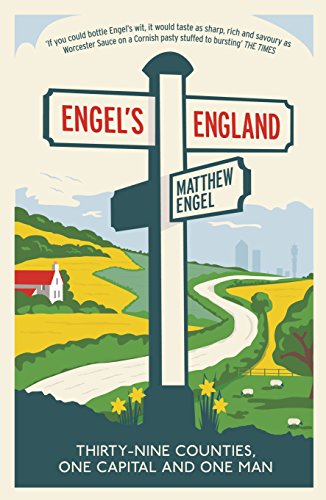 Engel's England: Thirty-nine counties, one capital and one man von Profile Books